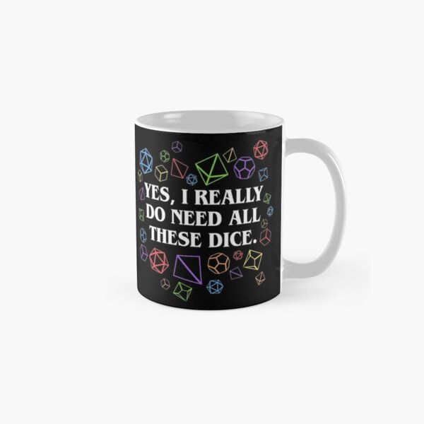 Yes I Really Do Need All These Dice Tabletop RPG Classic Mug RB1810 product Offical criticalrole Merch